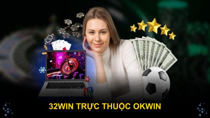 32win Trực Thuộc OKWIN