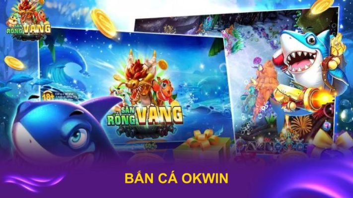 Bắn Cá Okwin