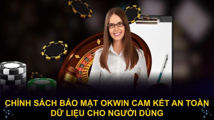 chính sách bảo mật Okwin và cam kết với người dùng