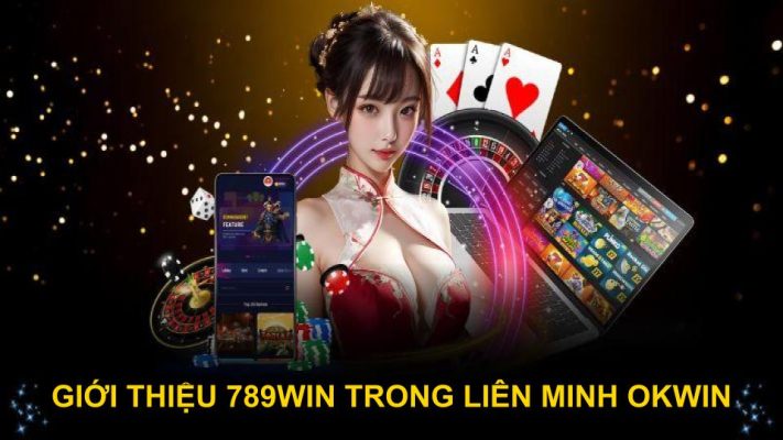 Giới thiệu 789win trong liên minh Okwin