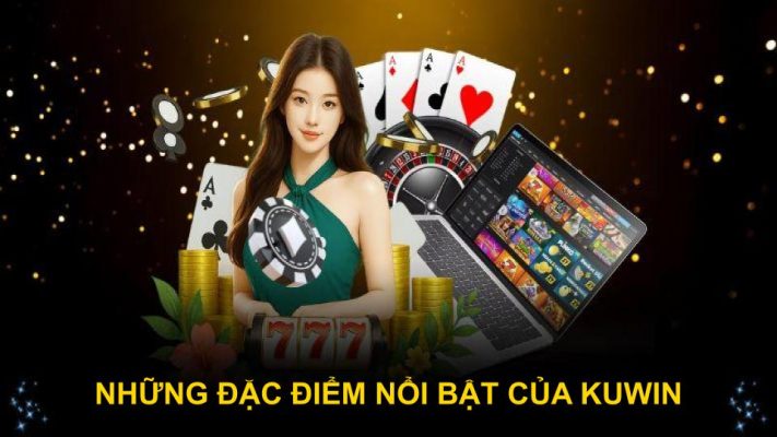 Những đặc điểm nội bật của Kuwin