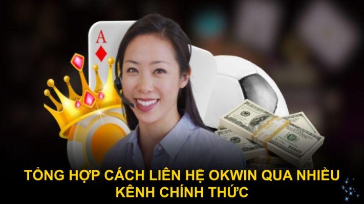Tổng hợp cách liên hệ Okwin qua nhiều kênh chính thức