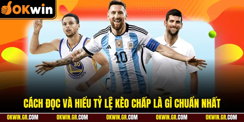 Cách đọc và hiểu tỷ lệ kèo chấp là gì chuẩn nhất